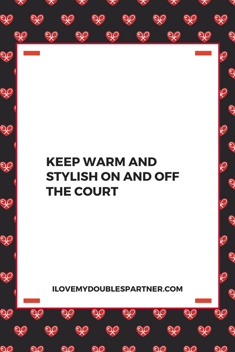 Keep Warm and Stylish On and Off The Court